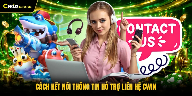 Cách kết nối thông tin hỗ trợ liên hệ CWIN