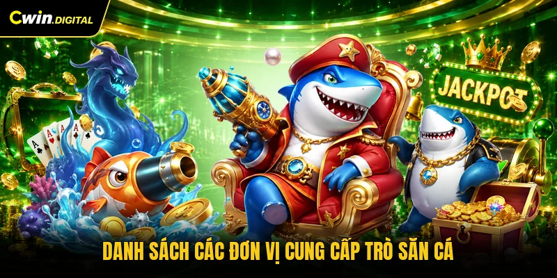 Danh sách các đơn vị cung cấp trò săn cá