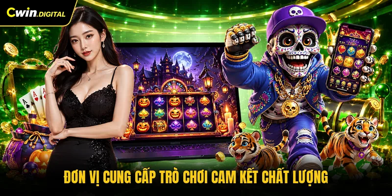 Đơn vị cung cấp trò chơi cam kết chất lượng