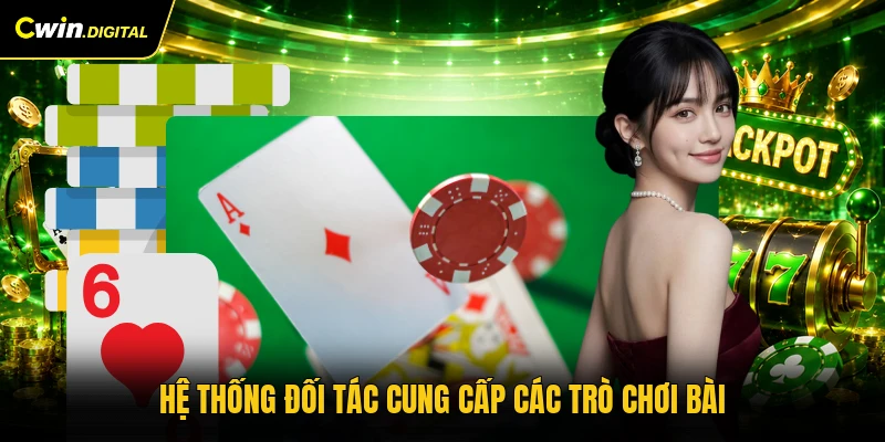 Hệ thống đối tác cung cấp các trò chơi bài