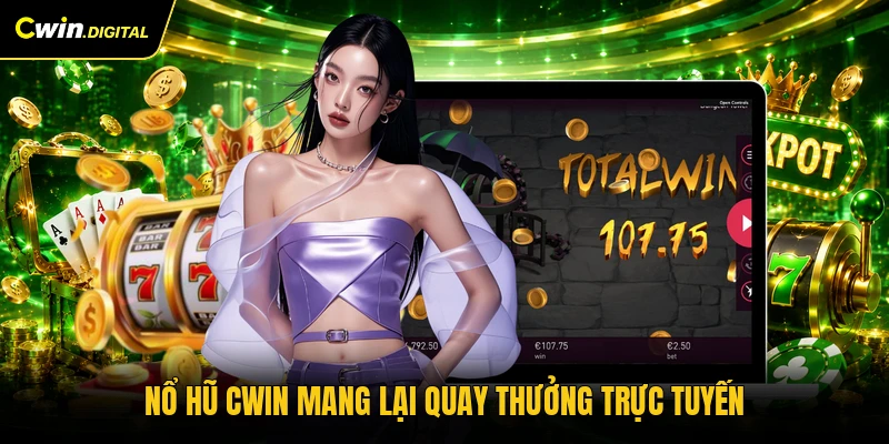 Nổ hũ CWIN mang lại quay thưởng trực tuyến