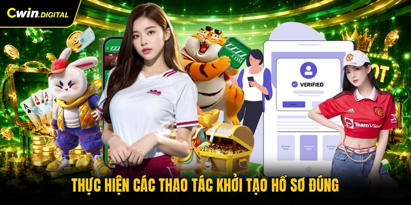 Thực hiện các thao tác khởi tạo hồ sơ đúng