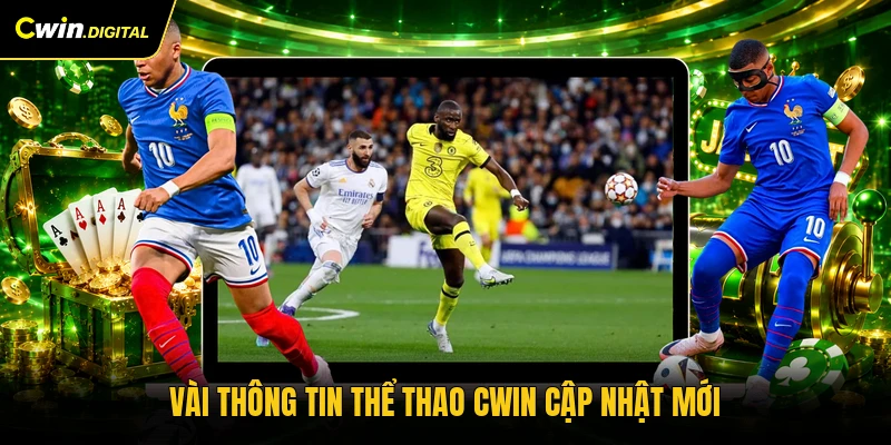 Vài thông tin thể thao CWIN cập nhật mới