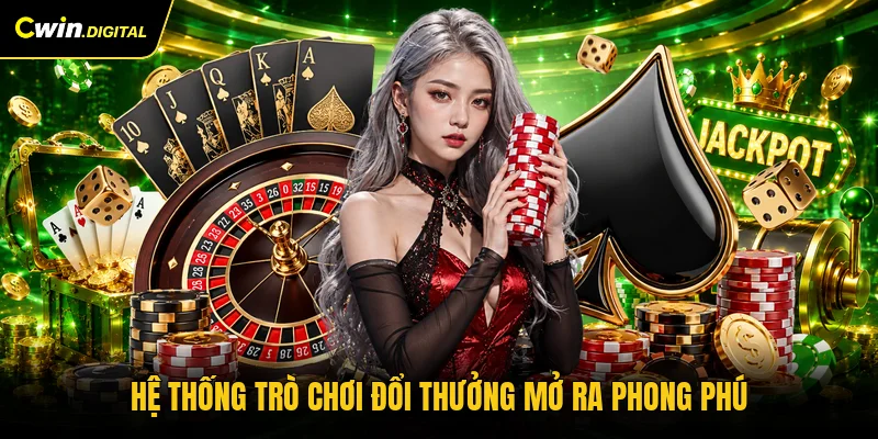 Hệ thống trò chơi đổi thưởng mở ra phong phú