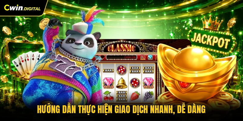 Hướng dẫn thực hiện giao dịch nhanh, dễ dàng