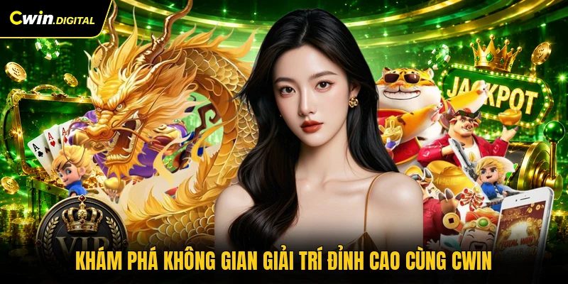 Khám phá không gian giải trí đỉnh cao cùng CWIN